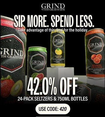 Promo image for Grind with Gratitude: bottles of hard seltzer arranged on a black background with bold text 'SIP MORE. SPEND LESS.' and '42.0% OFF' plus 'USE CODE: 420' and '24-PACK SELTZERS & 750ML BOTTLES'